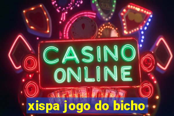 xispa jogo do bicho